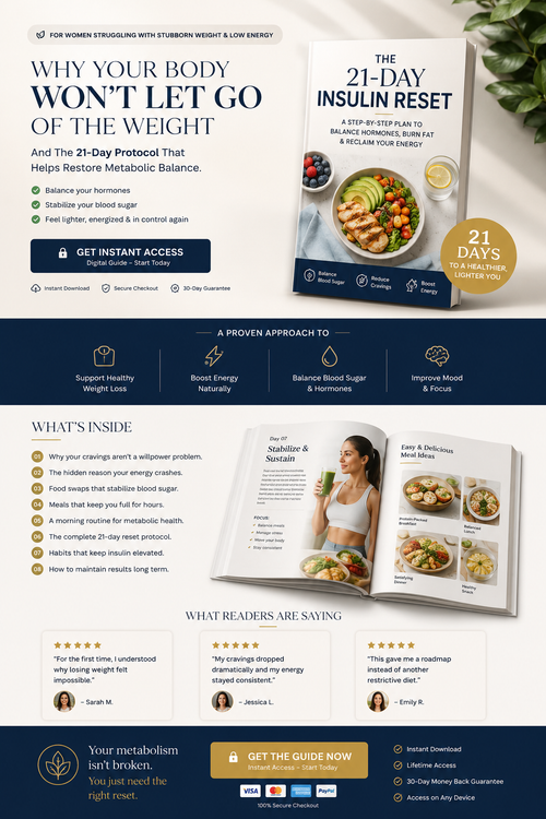 The 21-Day Insulin Reset for Women: A Step-by-Step Hormone & Metabolism Protocol to Lose Weight, Crush Cravings & Balance Blood Sugar — Without Giving Up Carbs, Spending Hours Cooking, or Feeling Like You're on a Diet